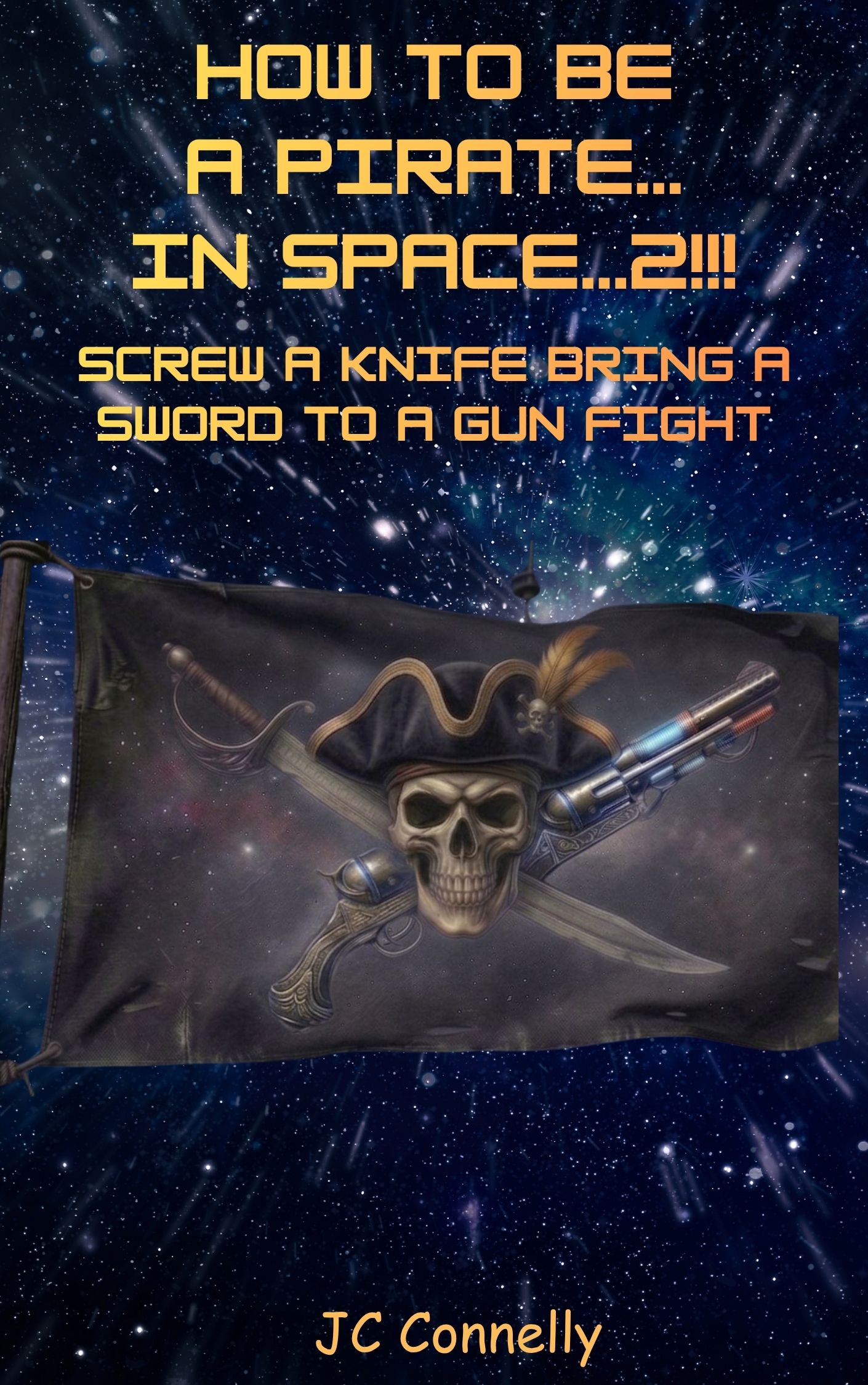 How to Be a Pirate... In Space...2 Screw a Knife bring a Sword to a gun fight.