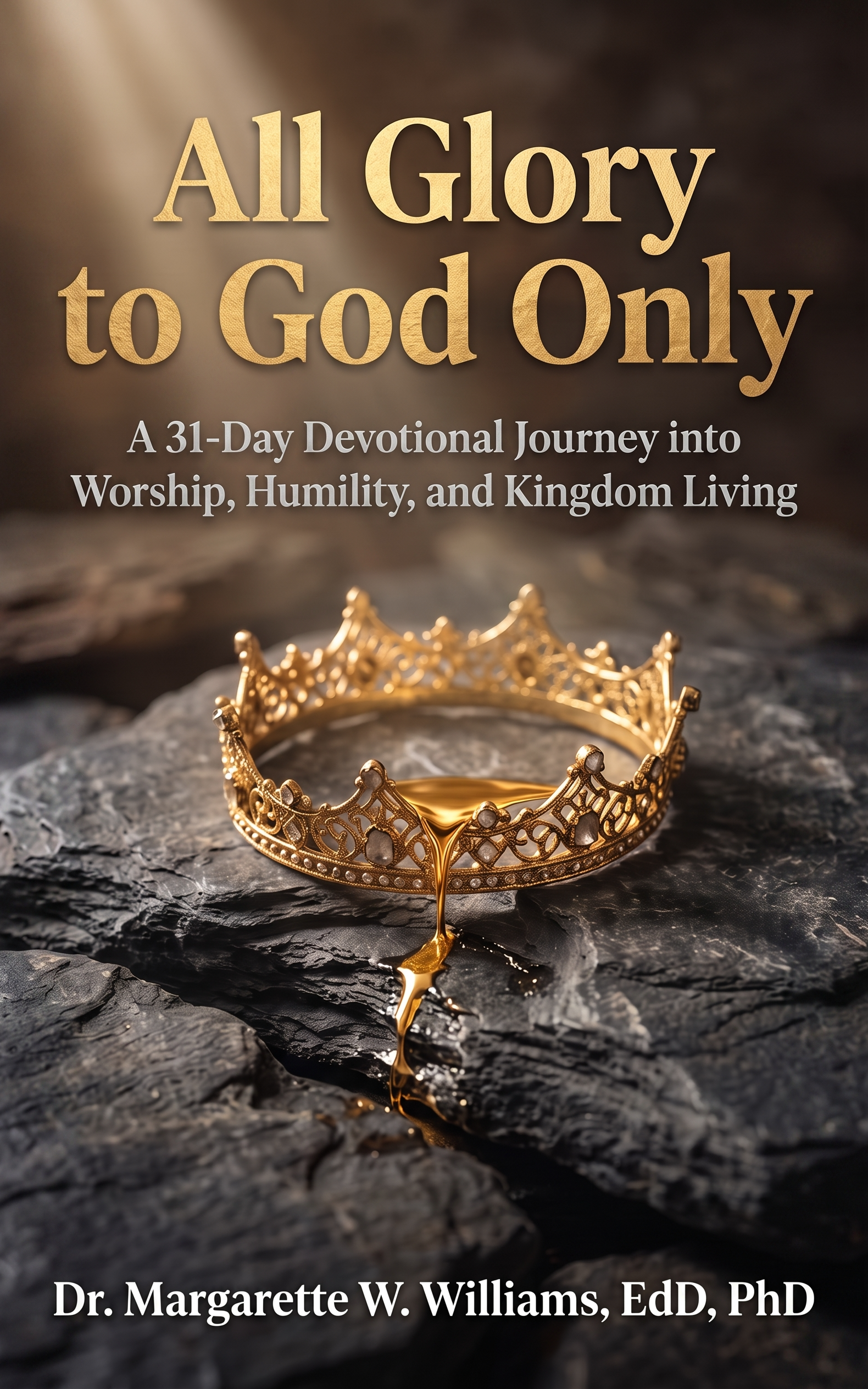 All Glory to God Only: A 31-Day Devotional Journey into Worship, Humility, and Kingdom Living