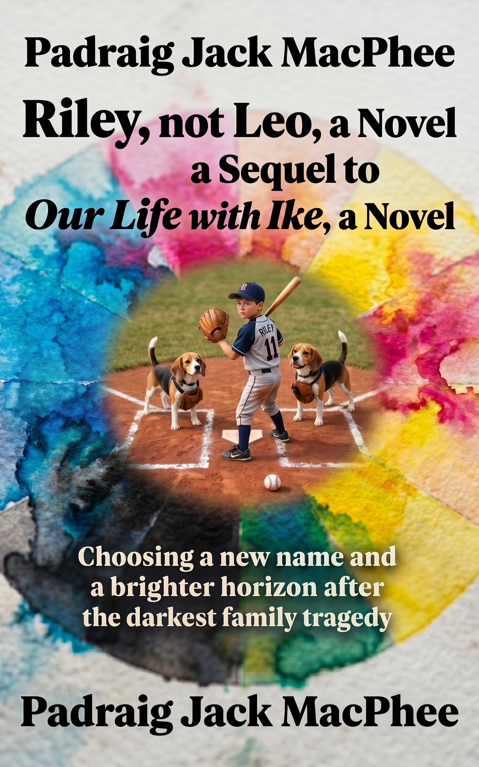 Riley, not Leo, a Novel a Sequel to Our Life with Ike, a Novel