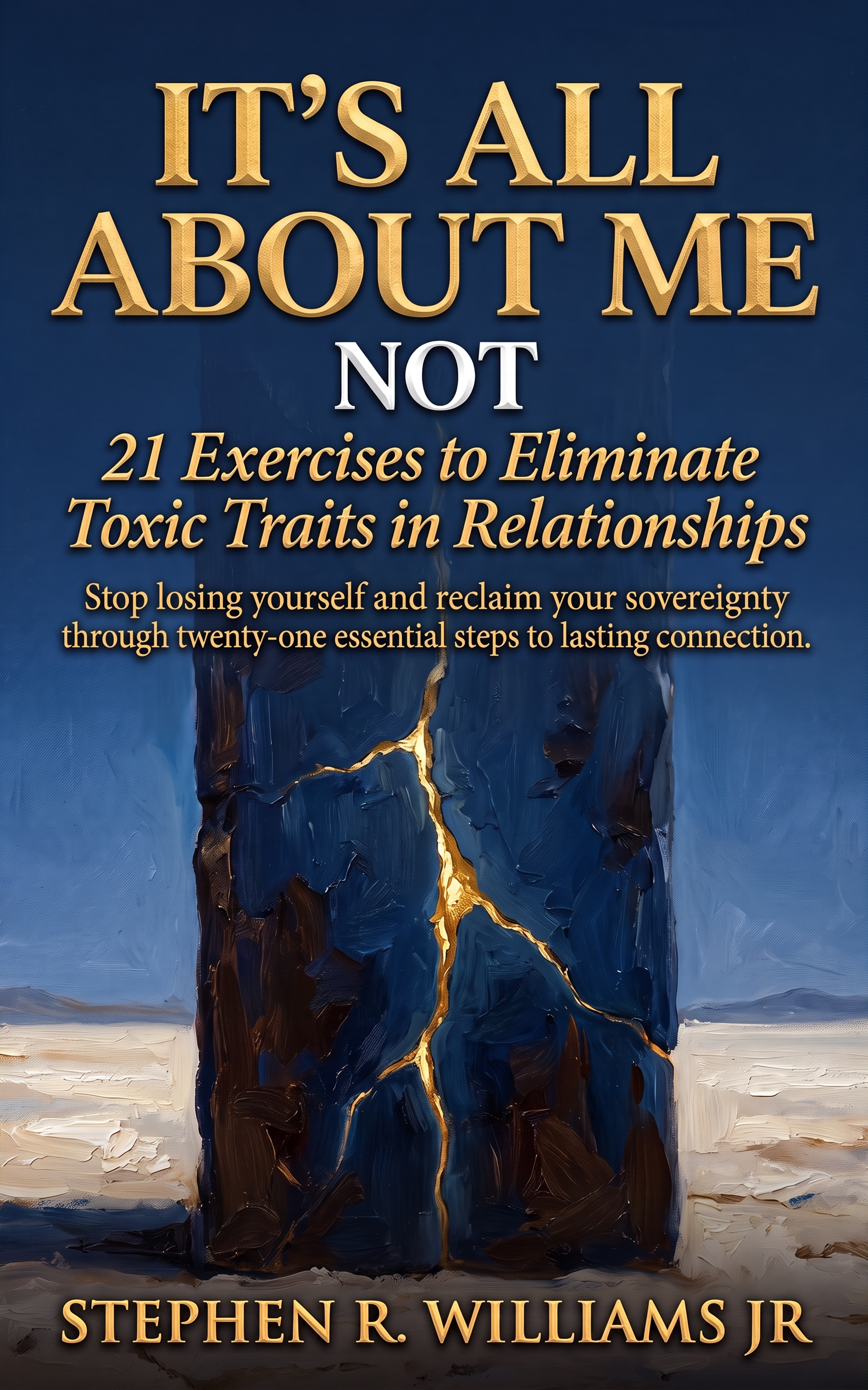 It's All About Me " NOT " 21 Exercises to Eliminate Toxic Traits in Relationships