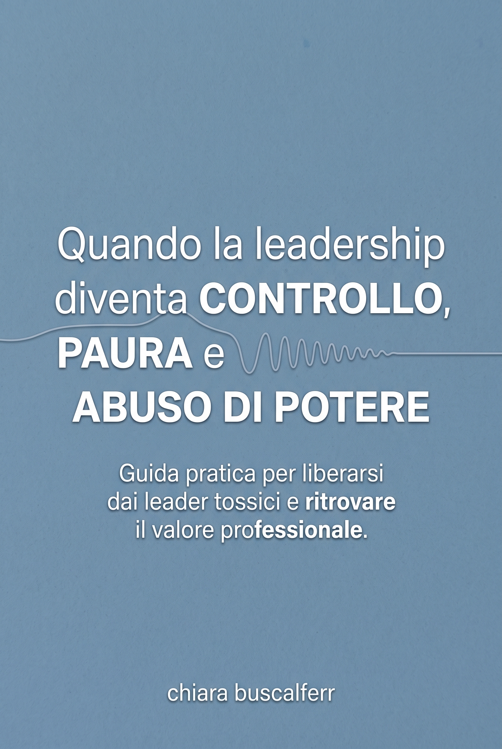 Quando la leadership diventa controllo, paura e abuso di potere
