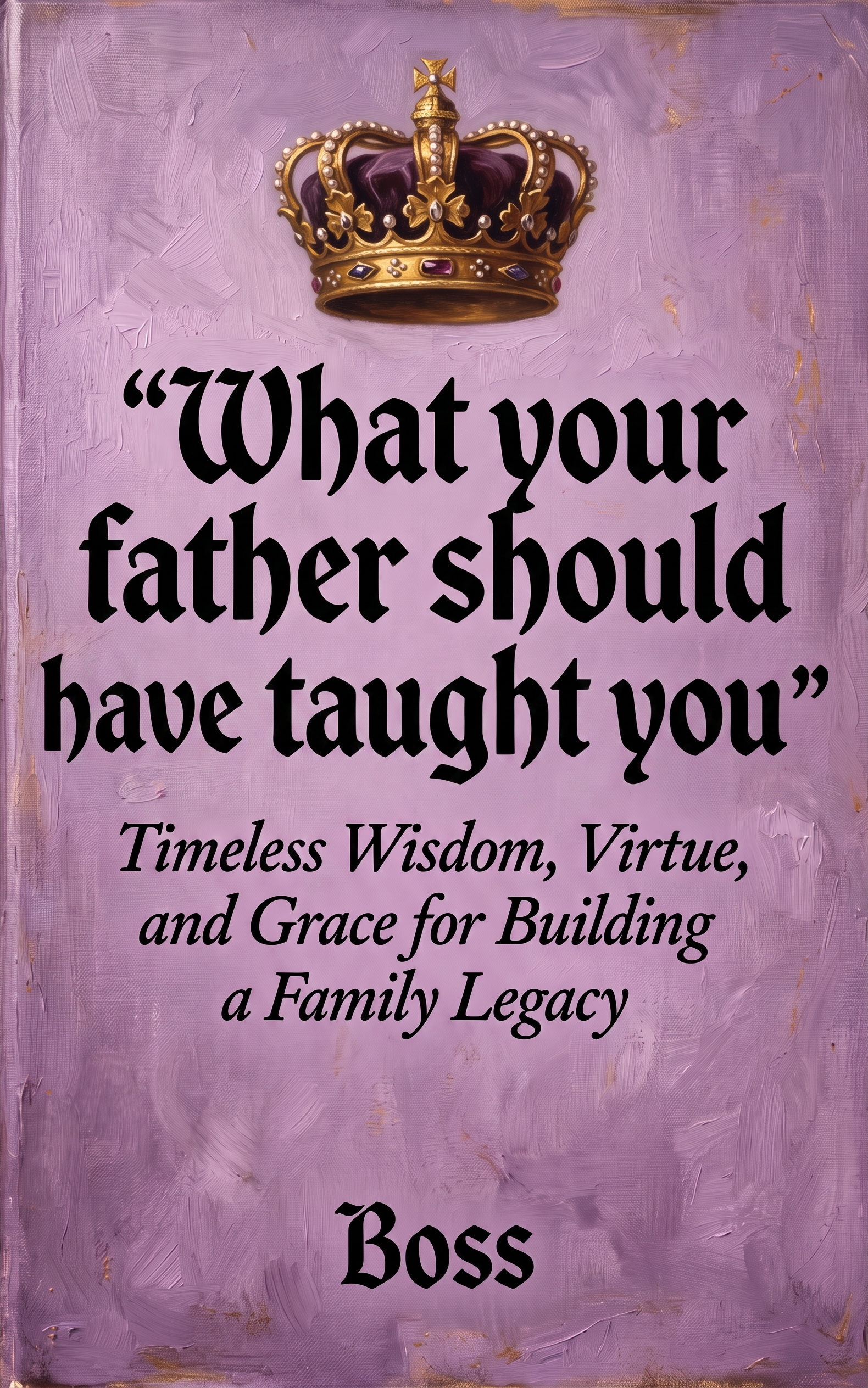 What your father should of taught you 