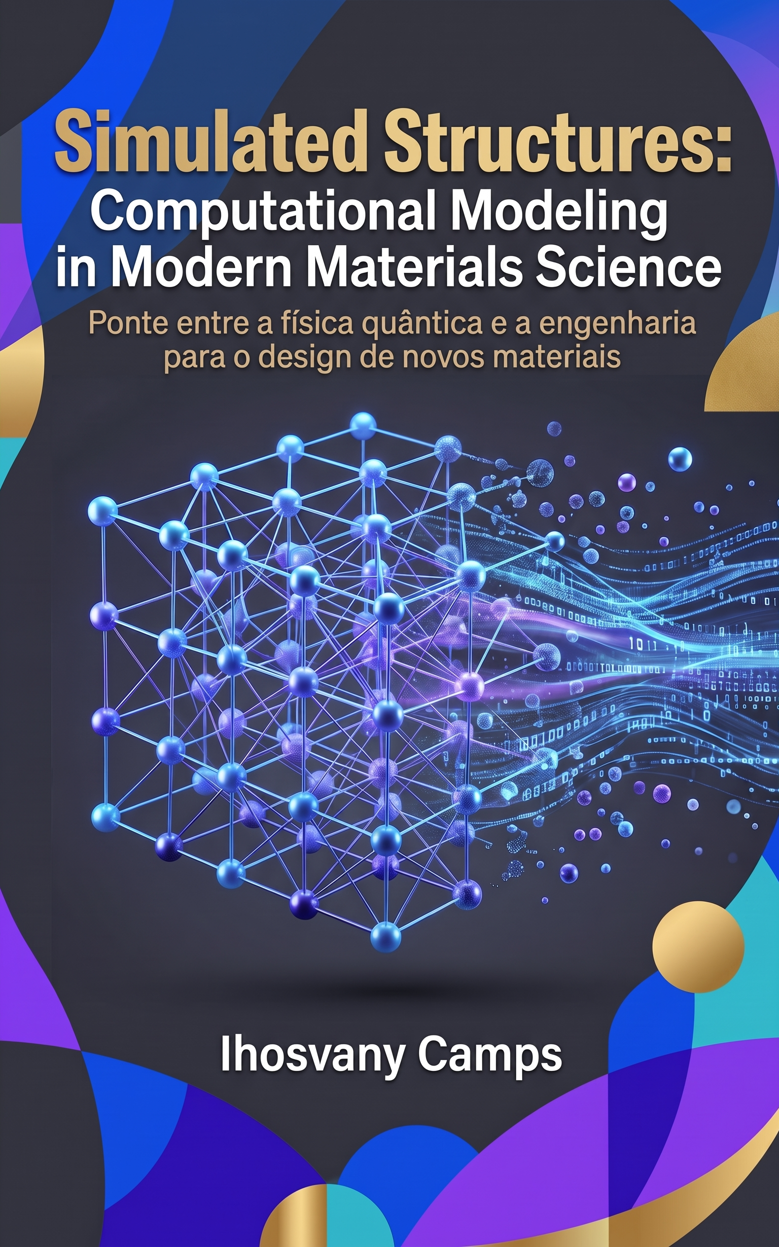 Simulated Structures: Computational Modeling in Modern Materials Science