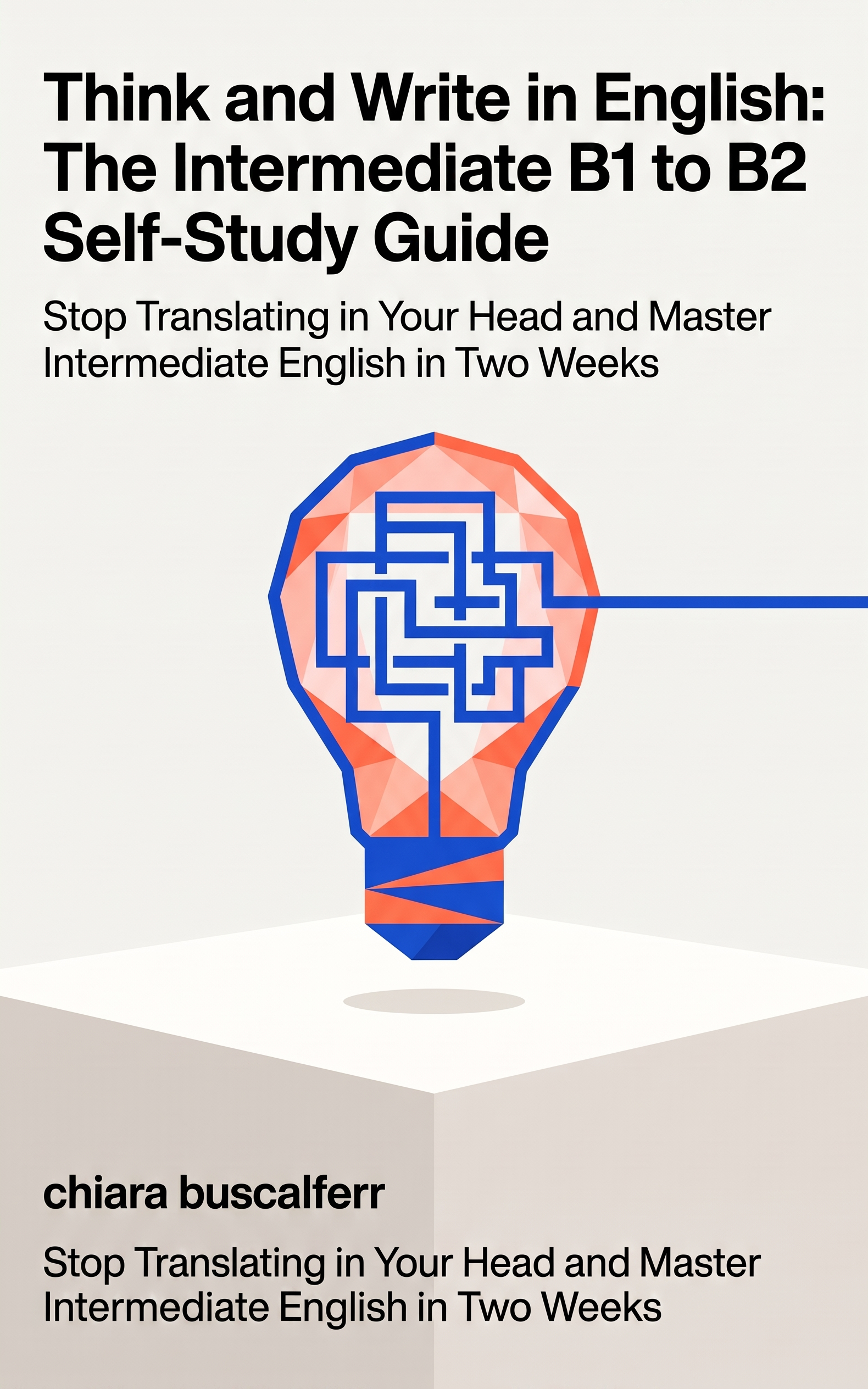 Think and Write in English: The Intermediate B1 to B2 Self-Study Guide