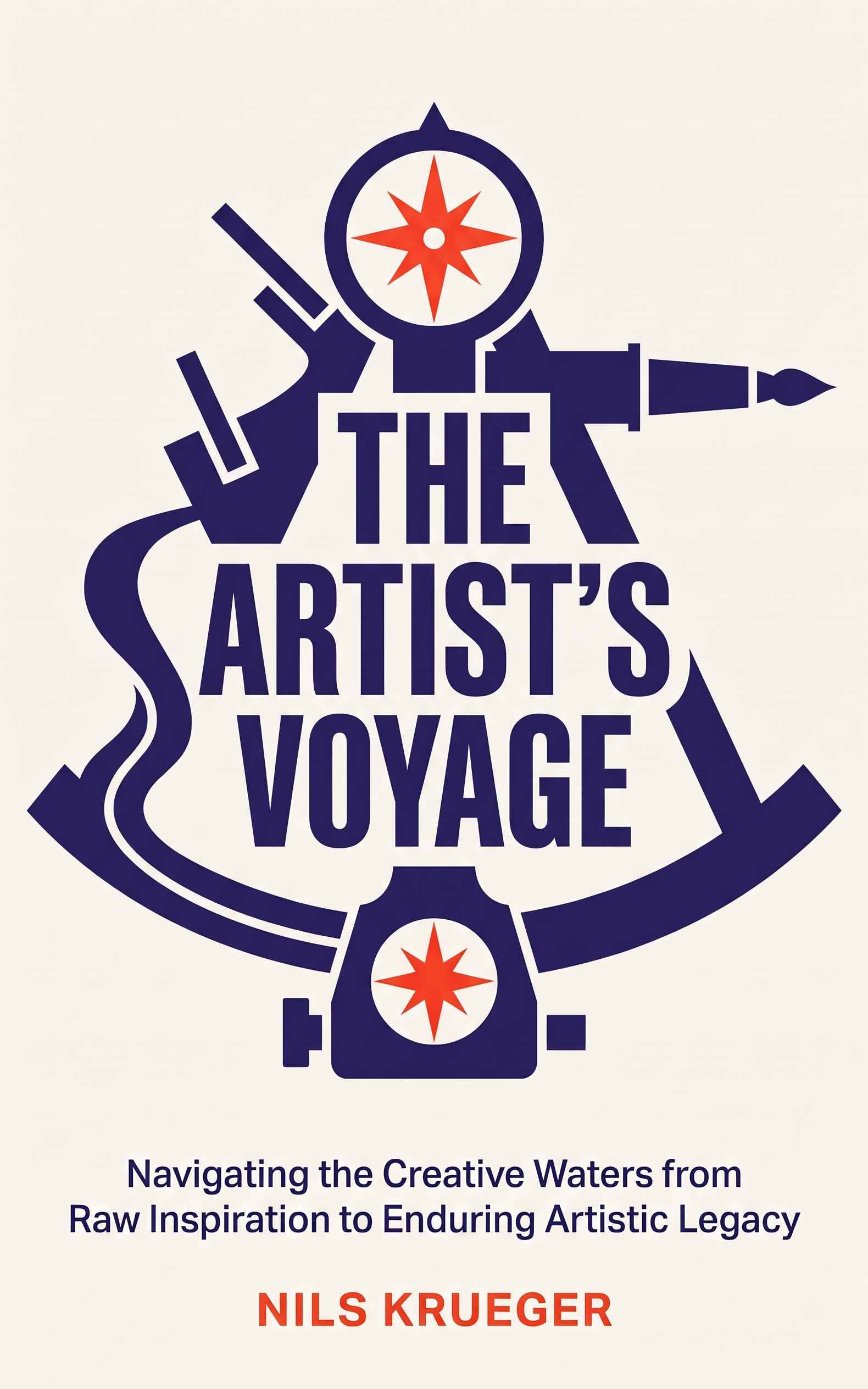 The Artist's Voyage: Unleashing Creativity, Building Vision, and Charting a Path to Success