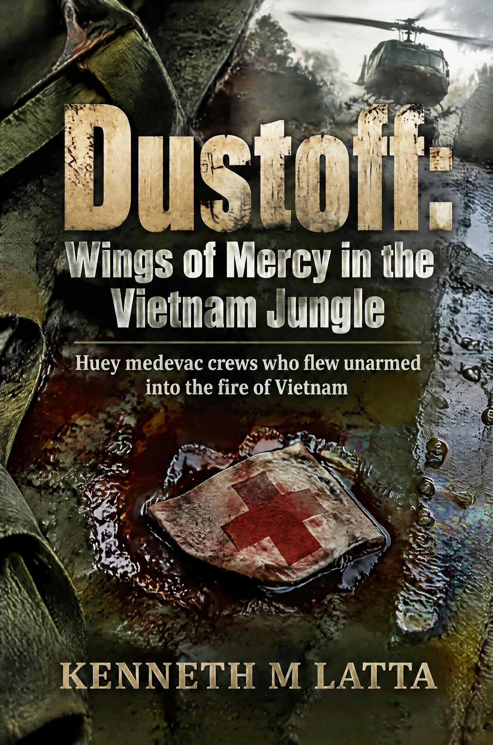 Dustoff: Wings of Mercy in the Vietnam Jungle