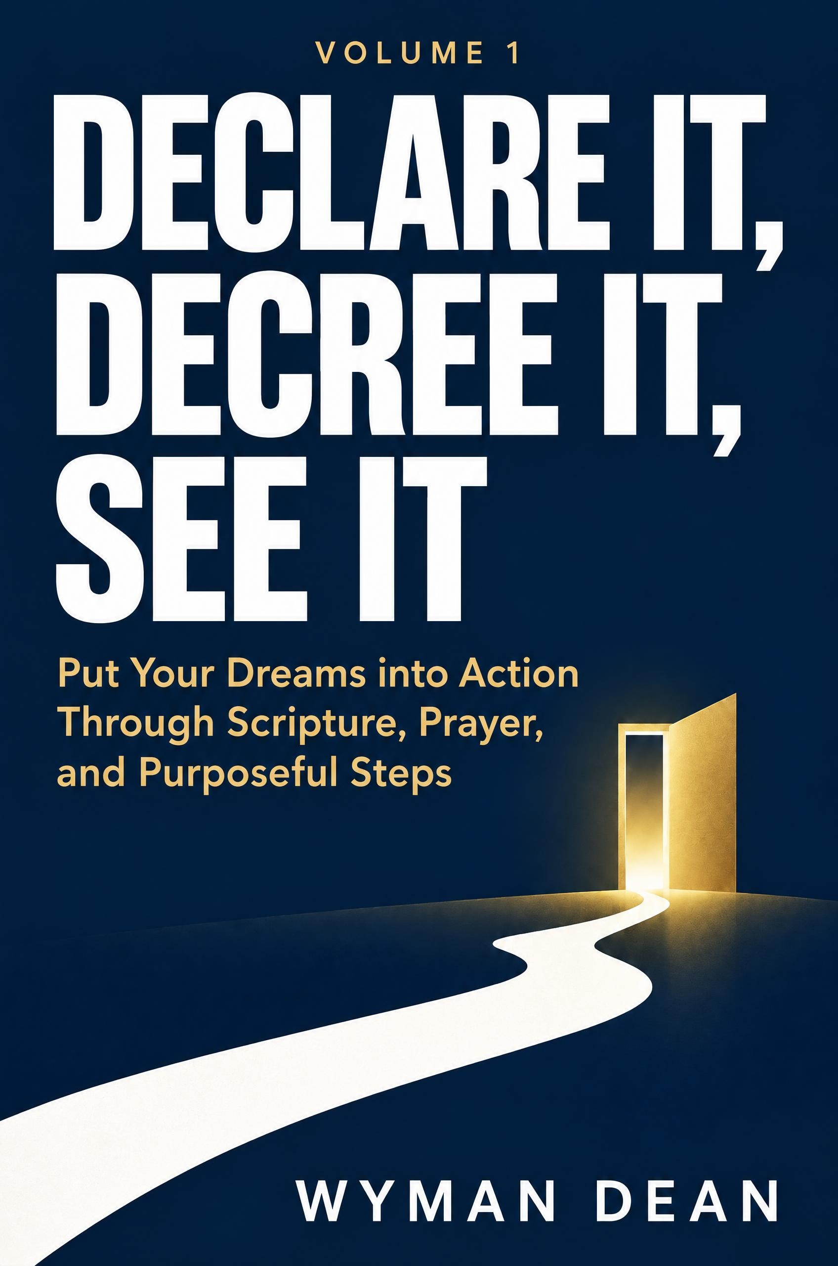 DECLARE IT, DECREE IT, SEE IT