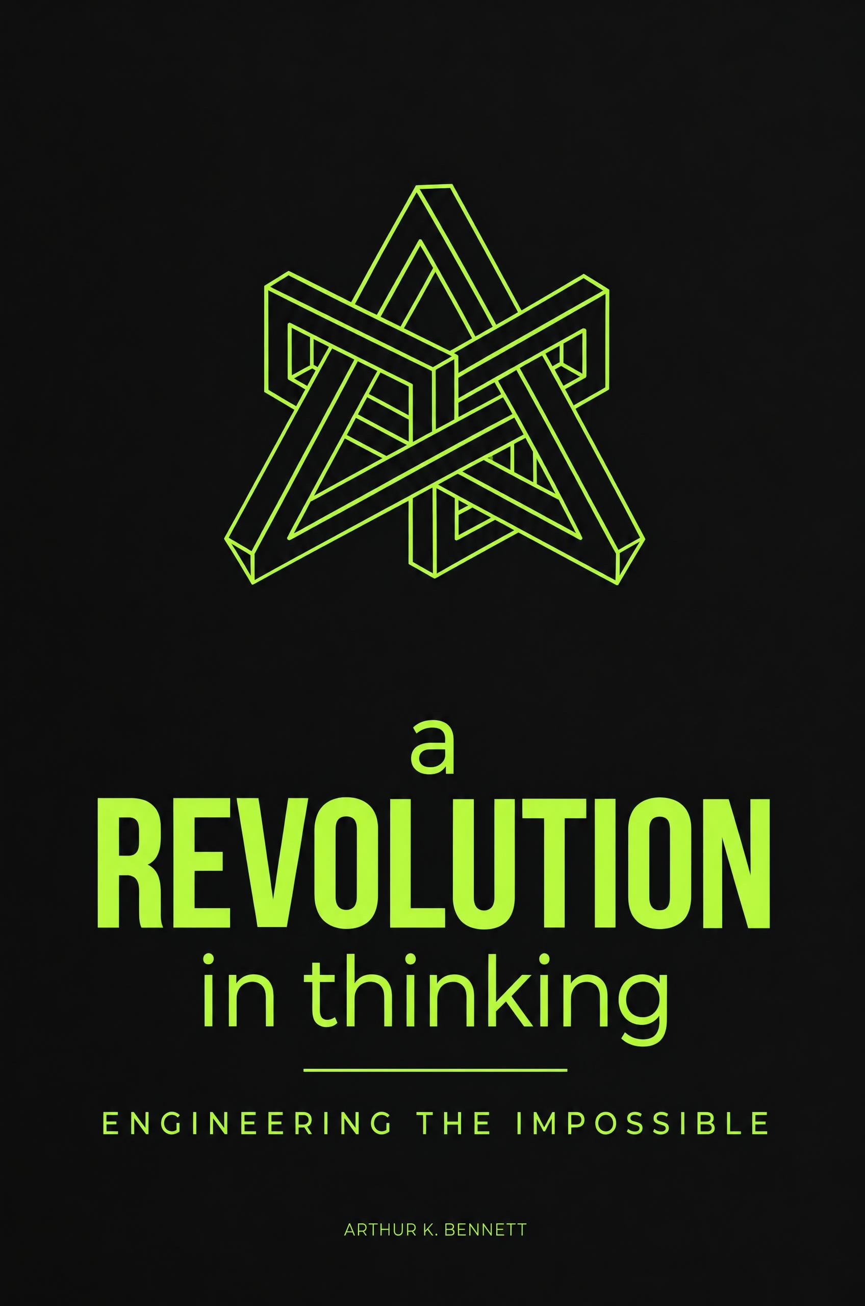 a REVOLUTION in thinking: engineering the impossible